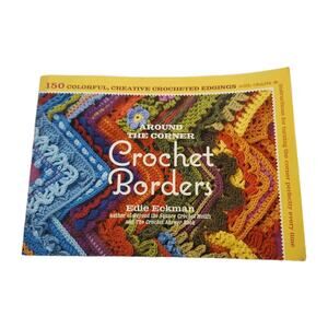 Around the Corner Crochet Borders: 150 Colorful, Creative Edging Designs - GOOD